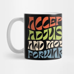 Accept Adjust And Move Forward Mug